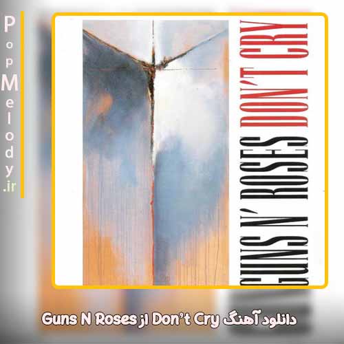دانلود آهنگ Guns N Roses Don’t Cry